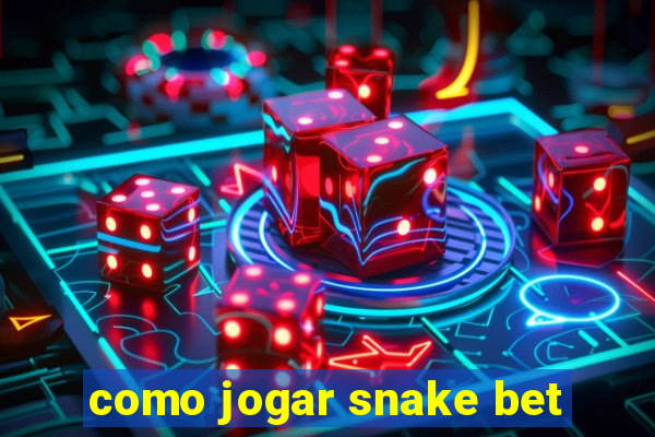 como jogar snake bet